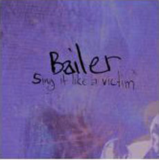 Bailer - Sing It Like A Victim - LP (2005)